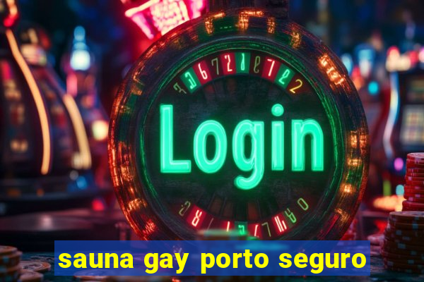 sauna gay porto seguro